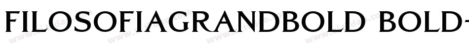FilosofiaGrandBold Bold字体转换